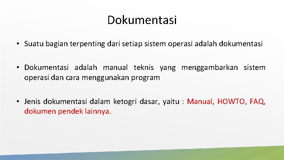 Dokumentasi • Suatu bagian terpenting dari setiap sistem operasi adalah dokumentasi • Dokumentasi adalah Dokumentasi • Suatu bagian terpenting dari setiap sistem operasi adalah dokumentasi • Dokumentasi adalah