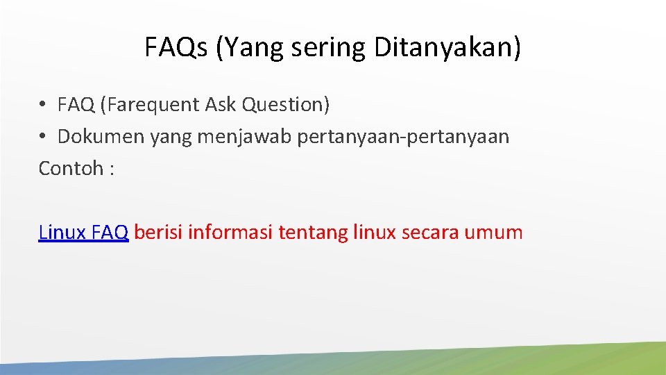 FAQs (Yang sering Ditanyakan) • FAQ (Farequent Ask Question) • Dokumen yang menjawab pertanyaan-pertanyaan FAQs (Yang sering Ditanyakan) • FAQ (Farequent Ask Question) • Dokumen yang menjawab pertanyaan-pertanyaan