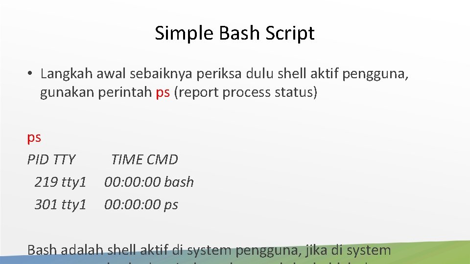 Simple Bash Script • Langkah awal sebaiknya periksa dulu shell aktif pengguna, gunakan perintah Simple Bash Script • Langkah awal sebaiknya periksa dulu shell aktif pengguna, gunakan perintah