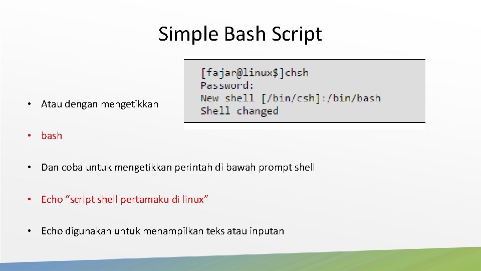 Simple Bash Script • Atau dengan mengetikkan • bash • Dan coba untuk mengetikkan Simple Bash Script • Atau dengan mengetikkan • bash • Dan coba untuk mengetikkan