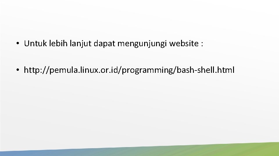 • Untuk lebih lanjut dapat mengunjungi website : • http: //pemula. linux. or. • Untuk lebih lanjut dapat mengunjungi website : • http: //pemula. linux. or.