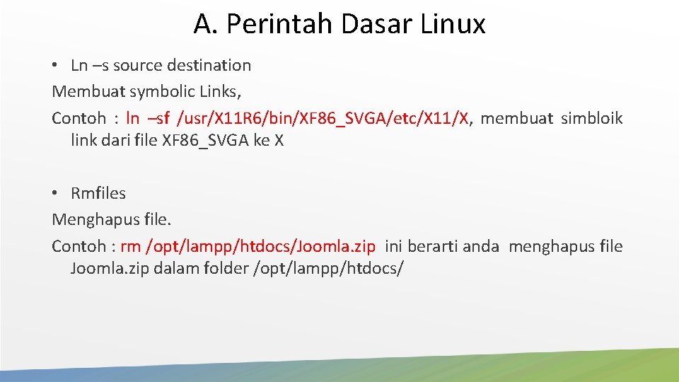 A. Perintah Dasar Linux • Ln –s source destination Membuat symbolic Links, Contoh : A. Perintah Dasar Linux • Ln –s source destination Membuat symbolic Links, Contoh :