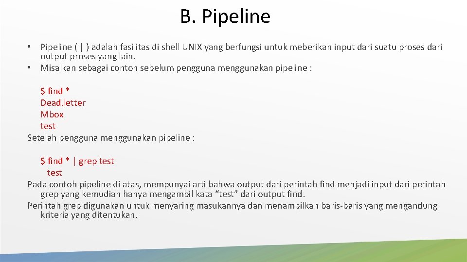 B. Pipeline • Pipeline ( | ) adalah fasilitas di shell UNIX yang berfungsi B. Pipeline • Pipeline ( | ) adalah fasilitas di shell UNIX yang berfungsi