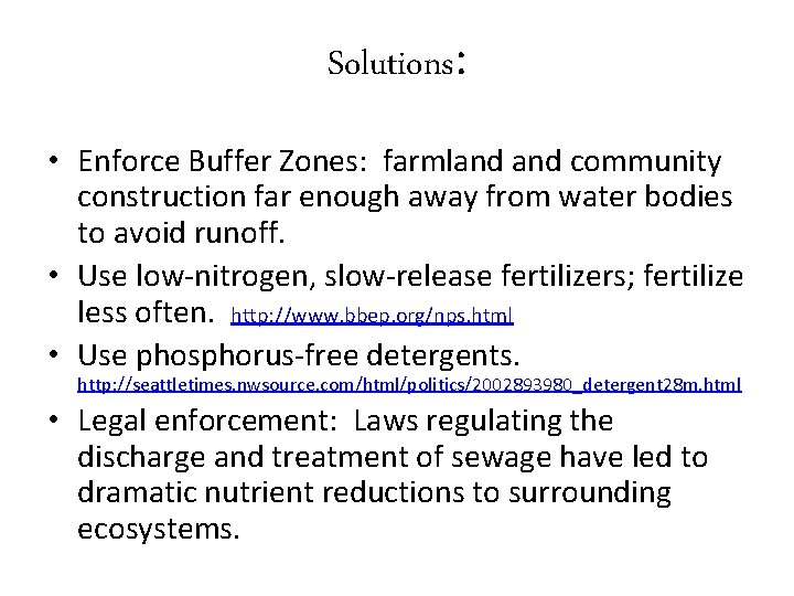 Solutions: • Enforce Buffer Zones: farmland community construction far enough away from water bodies