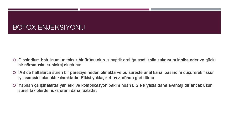 BOTOX ENJEKSIYONU Clostridium botulinum’un toksik bir ürünü olup, sinaptik aralığa asetilkolin salınımını inhibe eder