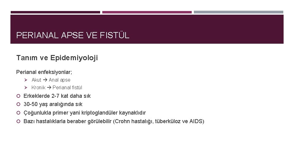 PERIANAL APSE VE FISTÜL Tanım ve Epidemiyoloji Perianal enfeksiyonlar; Ø Akut Anal apse Ø