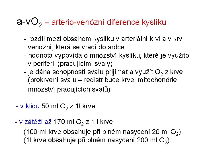 a-v. O 2 – arterio-venózní diference kyslíku - rozdíl mezi obsahem kyslíku v arteriální