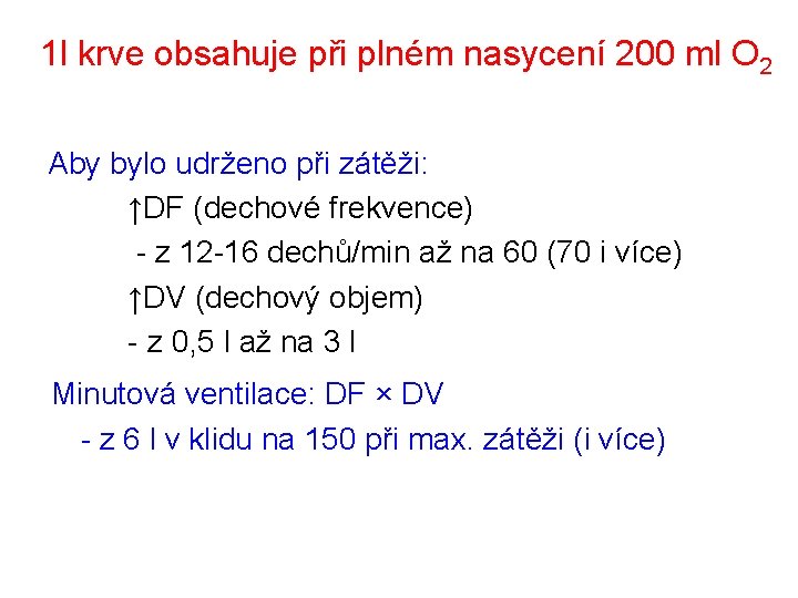 1 l krve obsahuje při plném nasycení 200 ml O 2 Aby bylo udrženo