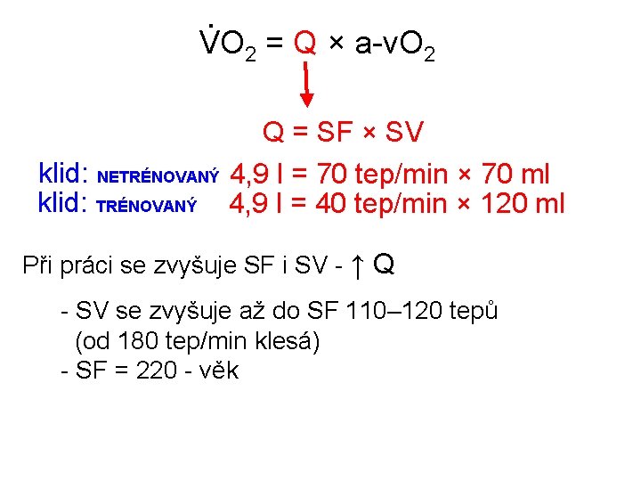 . VO 2 = Q × a-v. O 2 klid: NETRÉNOVANÝ klid: TRÉNOVANÝ Q