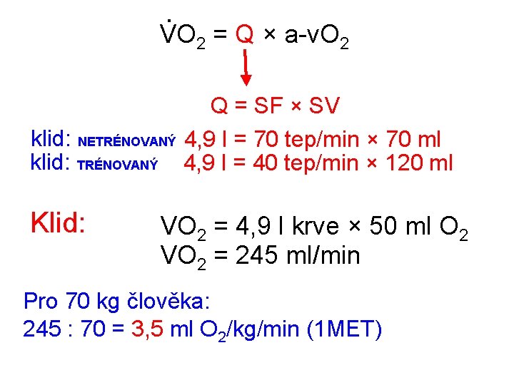 . VO 2 = Q × a-v. O 2 klid: NETRÉNOVANÝ klid: TRÉNOVANÝ Klid: