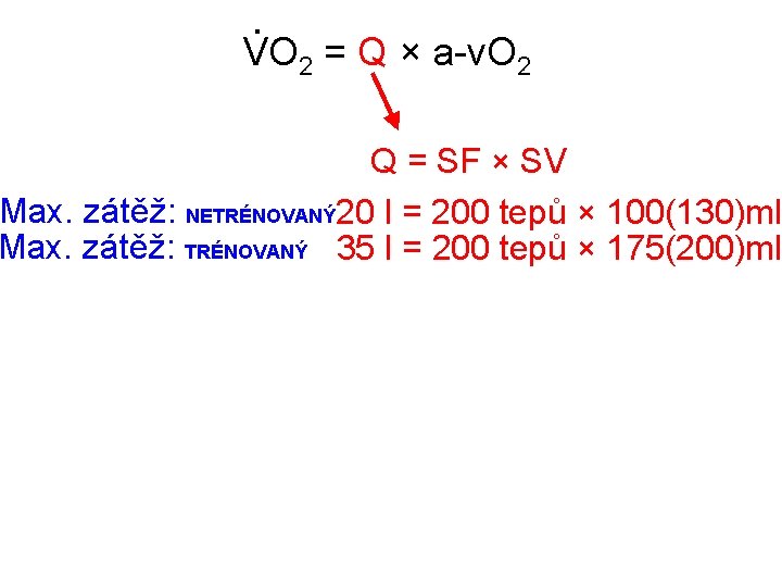 . VO 2 = Q × a-v. O 2 Q = SF × SV