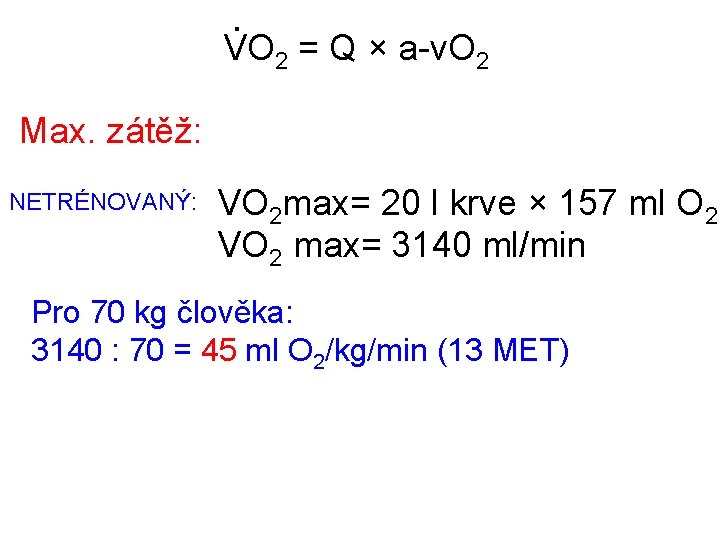 . VO 2 = Q × a-v. O 2 Max. zátěž: NETRÉNOVANÝ: VO 2