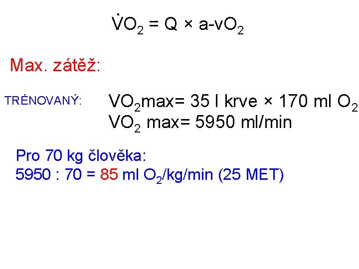 . VO 2 = Q × a-v. O 2 Max. zátěž: TRÉNOVANÝ: VO 2