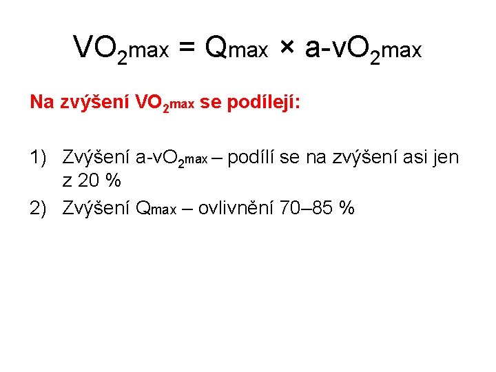 VO 2 max = Qmax × a-v. O 2 max Na zvýšení VO 2