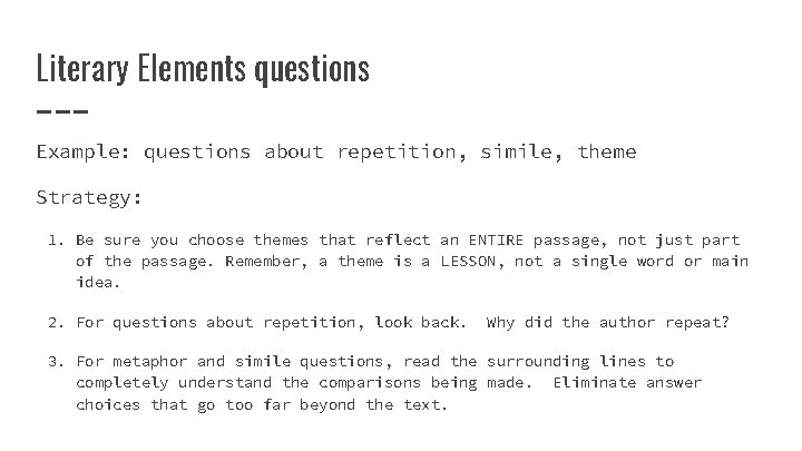 Literary Elements questions Example: questions about repetition, simile, theme Strategy: 1. Be sure you