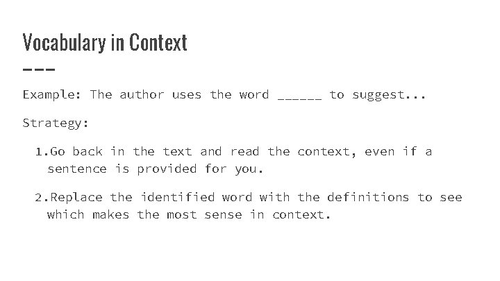 Vocabulary in Context Example: The author uses the word ______ to suggest. . .