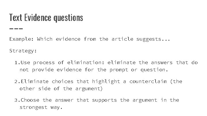 Text Evidence questions Example: Which evidence from the article suggests. . . Strategy: 1.