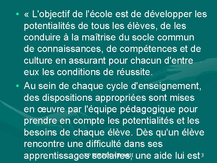  • « L'objectif de l'école est de développer les potentialités de tous les