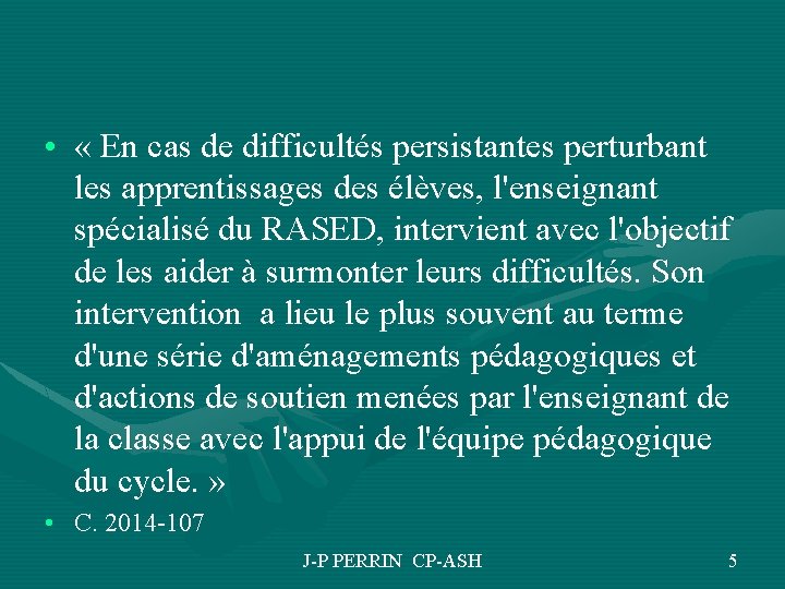  • « En cas de difficultés persistantes perturbant les apprentissages des élèves, l'enseignant