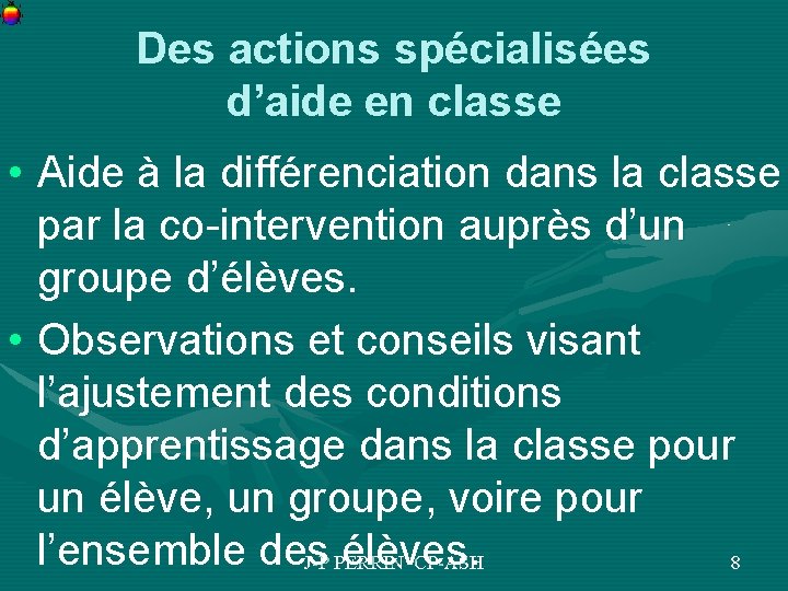 Des actions spécialisées d’aide en classe • Aide à la différenciation dans la classe