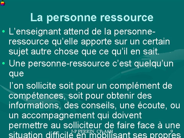 La personne ressource • L’enseignant attend de la personneressource qu’elle apporte sur un certain