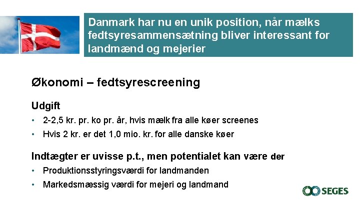 Danmark har nu en unik position, når mælks fedtsyresammensætning bliver interessant for landmænd og Danmark har nu en unik position, når mælks fedtsyresammensætning bliver interessant for landmænd og