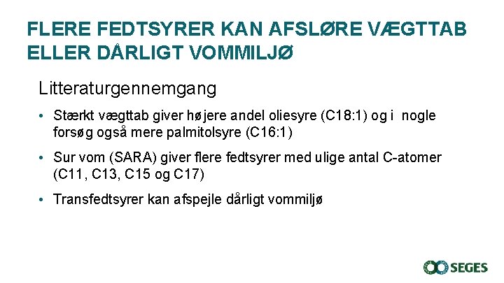 FLERE FEDTSYRER KAN AFSLØRE VÆGTTAB ELLER DÅRLIGT VOMMILJØ Litteraturgennemgang • Stærkt vægttab giver højere FLERE FEDTSYRER KAN AFSLØRE VÆGTTAB ELLER DÅRLIGT VOMMILJØ Litteraturgennemgang • Stærkt vægttab giver højere