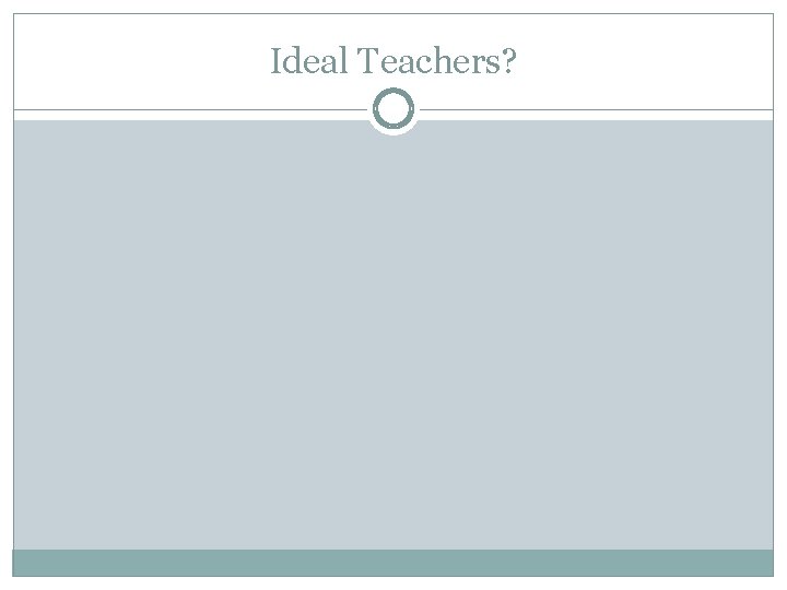 Ideal Teachers? 