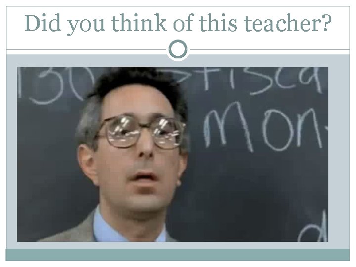 Did you think of this teacher? 
