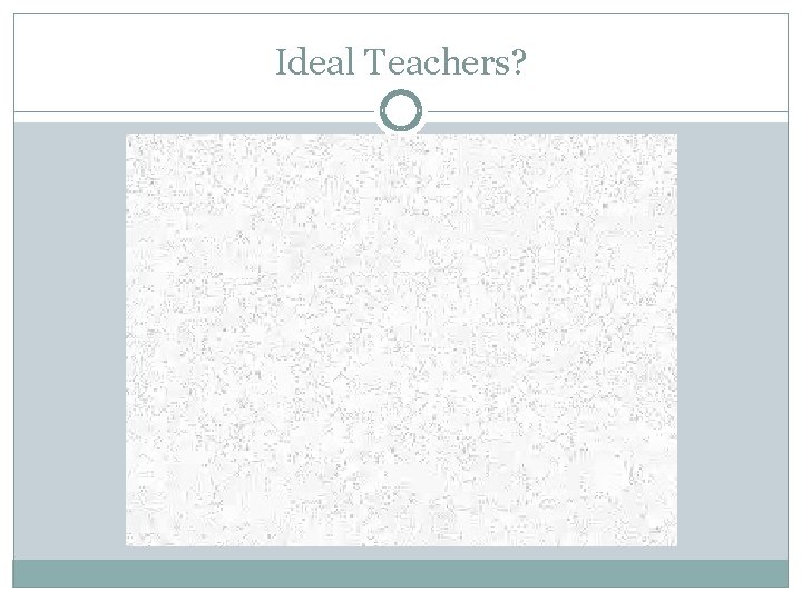 Ideal Teachers? 