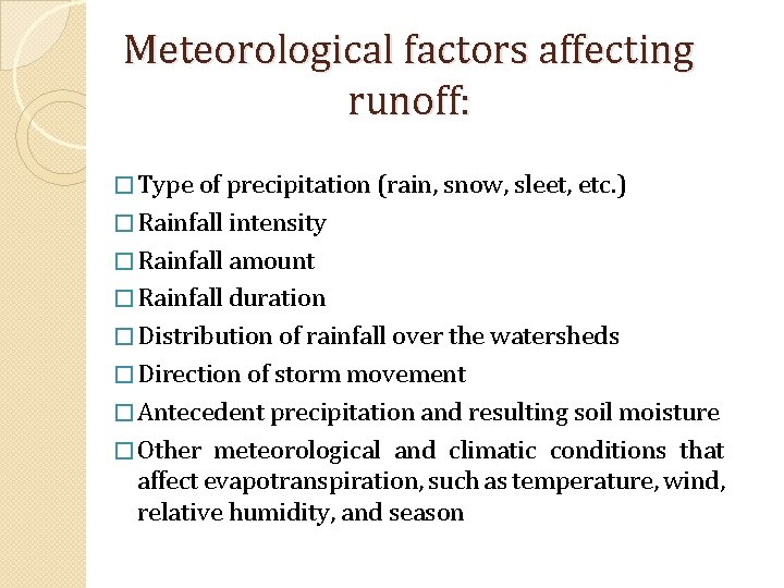 Meteorological factors affecting runoff: � Type of precipitation (rain, snow, sleet, etc. ) �