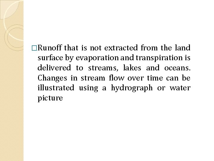 �Runoff that is not extracted from the land surface by evaporation and transpiration is