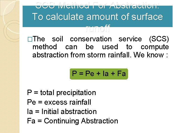 SCS Method For Abstraction: To calculate amount of surface runoff �The soil conservation service