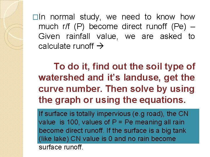 �In normal study, we need to know how much r/f (P) become direct runoff