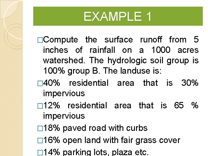 EXAMPLE 1 �Compute the surface runoff from 5 inches of rainfall on a 1000