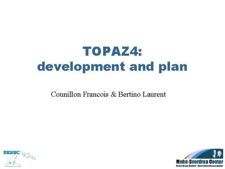 TOPAZ 4: development and plan Counillon Francois & Bertino Laurent 