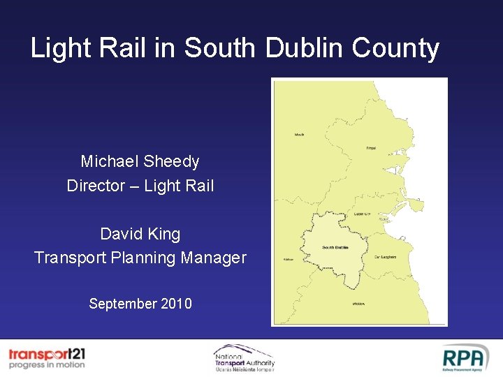 Light Rail in South Dublin County Michael Sheedy Director – Light Rail David King