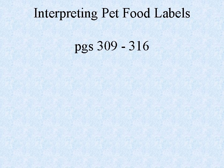 Interpreting Pet Food Labels pgs 309 - 316 