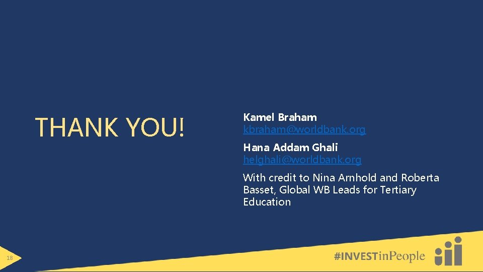 THANK YOU! Kamel Braham kbraham@worldbank. org Hana Addam Ghali helghali@worldbank. org With credit to