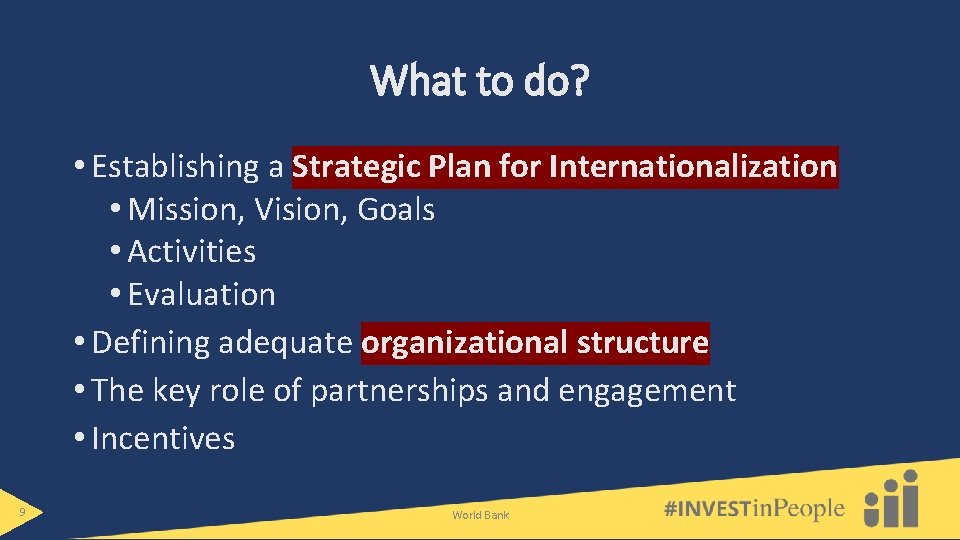 What to do? • Establishing a Strategic Plan for Internationalization • Mission, Vision, Goals