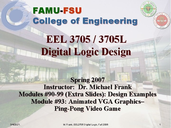 FAMU-FSU College of Engineering EEL 3705 / 3705 L Digital Logic Design Spring 2007