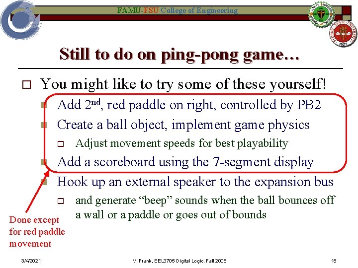 FAMU-FSU College of Engineering Still to do on ping-pong game… o You might like