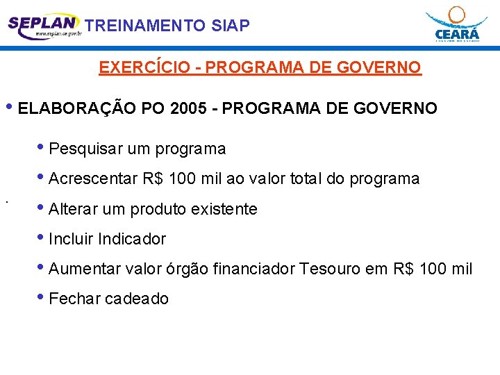 TREINAMENTO SIAP EXERCÍCIO - PROGRAMA DE GOVERNO • ELABORAÇÃO PO 2005 - PROGRAMA DE