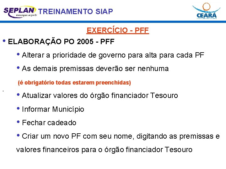 TREINAMENTO SIAP EXERCÍCIO - PFF • ELABORAÇÃO PO 2005 - PFF • Alterar a