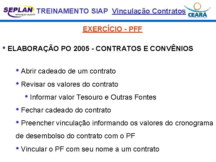 TREINAMENTO SIAP Vinculação Contratos EXERCÍCIO - PFF • ELABORAÇÃO PO 2005 - CONTRATOS E