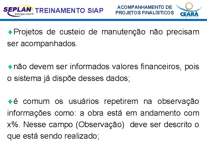 TREINAMENTO SIAP ACOMPANHAMENTO DE PROJETOS FINALÍSTICOS ¨Projetos de custeio de manutenção não precisam ser