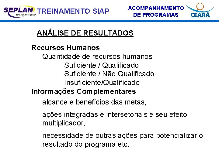 TREINAMENTO SIAP ACOMPANHAMENTO DE PROGRAMAS ANÁLISE DE RESULTADOS Recursos Humanos Quantidade de recursos humanos