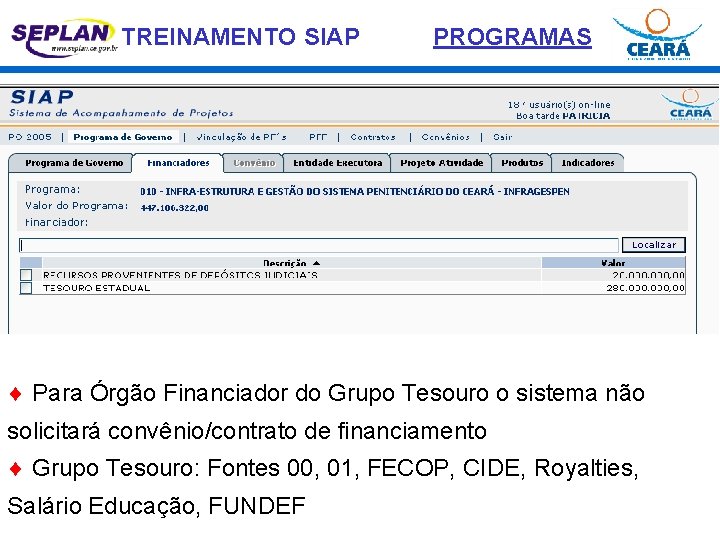 TREINAMENTO SIAP PROGRAMAS ¨ Para Órgão Financiador do Grupo Tesouro o sistema não solicitará