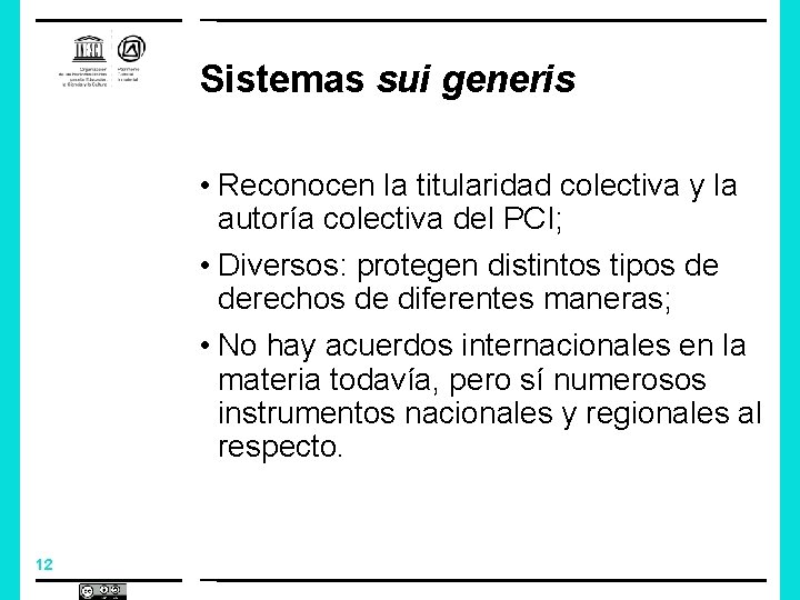 Sistemas sui generis • Reconocen la titularidad colectiva y la autoría colectiva del PCI;