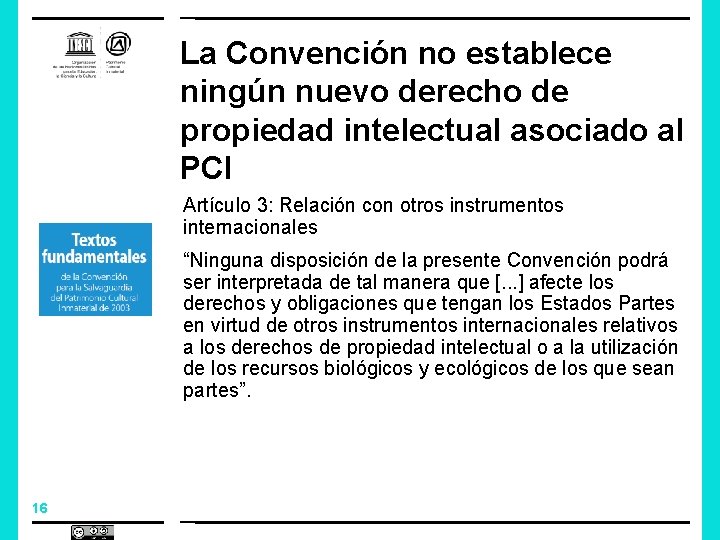 La Convención no establece ningún nuevo derecho de propiedad intelectual asociado al PCI Artículo